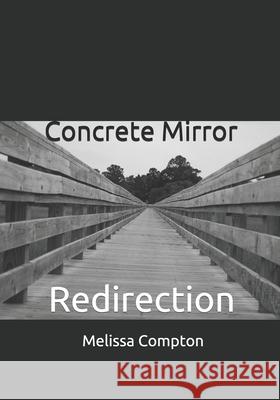 Concrete Mirror: Redirection Melissa Compton 9781727470550 Createspace Independent Publishing Platform - książka