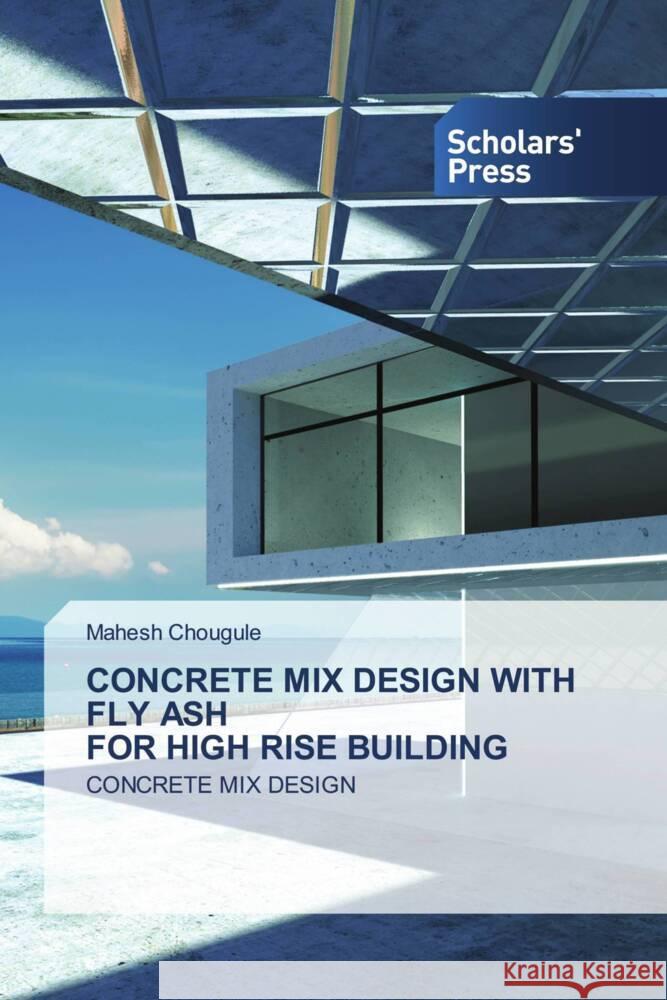 Concrete Mix Design with Fly Ash for High Rise Building Mahesh Chougule 9786205521212 Scholars' Press - książka