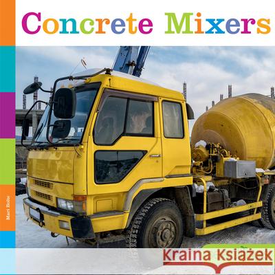 Concrete Mixers Mari Bolte 9781682773086 Creative Paperbacks - książka