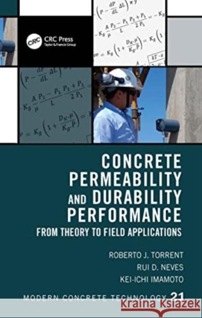 Concrete Permeability and Durability Performance: From Theory to Field Applications Roberto J. Torrent Rui D. Neves Kei-Ichi Imamoto 9781032039701 CRC Press - książka