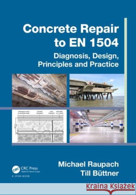 Concrete Repair to En 1504: Diagnosis, Design, Principles and Practice Raupach, Michael 9781466557468 CRC Press - książka