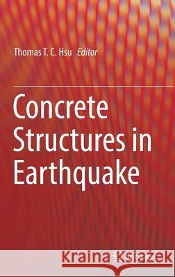 Concrete Structures in Earthquake Thomas T. C. Hsu 9789811332777 Springer - książka
