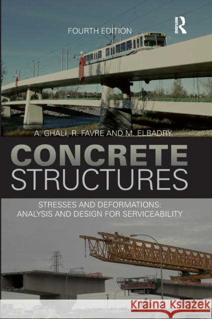 Concrete Structures: Stresses and Deformations: Analysis and Design for Sustainability, Fourth Edition A. Ghali R. Favre M. Elbadry 9780367864415 CRC Press - książka