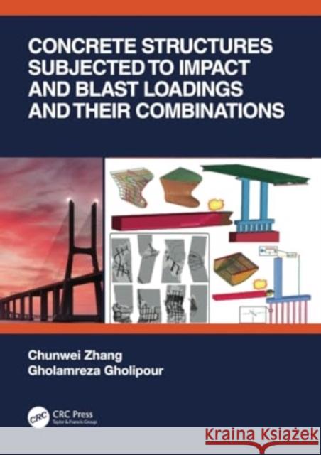 Concrete Structures Subjected to Impact and Blast Loadings and Their Combinations Chunwei Zhang Gholamreza Gholipour 9781032201276 CRC Press - książka