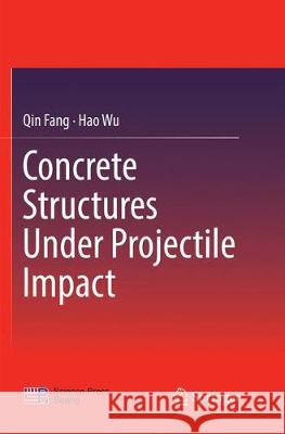 Concrete Structures Under Projectile Impact Qin Fang Hao Wu 9789811099229 Springer - książka