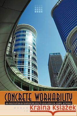Concrete Workability: An Investigation on Temperature Effects Using Artificial Neural Networks Moini, Mohamadreza 9781452036090 Authorhouse - książka