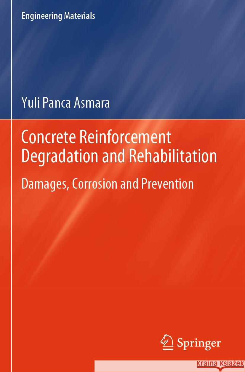 Concrete Reinforcement Degradation and Rehabilitation Yuli Panca Asmara 9789819959358 Springer Nature Singapore - książka