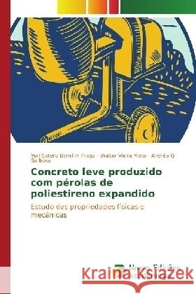 Concreto leve produzido com pérolas de poliestireno expandido : Estudo das propriedades físicas e mecânicas Sotero Bomfim Fraga, Yuri; Vieira Mota, Walter; Barbosa, Andréa Q. 9783330768338 Novas Edicioes Academicas - książka