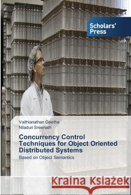 Concurrency Control Techniques for Object Oriented Distributed Systems Geetha, Vaithianathan 9783639519204 Scholar's Press - książka