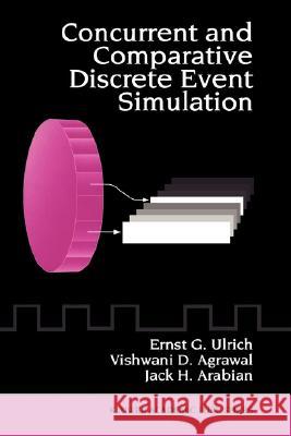 Concurrent and Comparative Discrete Event Simulation Ernst G. Ulrich Vishwani D. Agrawal Jack H. Arabian 9780792394112 Kluwer Academic Publishers - książka