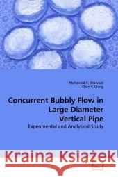 Concurrent Bubbly Flow in Large Diameter Vertical Pipe : Experimental and Analytical Study Shawkat, Mohamed E. 9783639183603 VDM Verlag Dr. Müller - książka