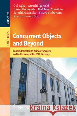 Concurrent Objects and Beyond: Papers dedicated to Akinori Yonezawa on the Occasion of His 65th Birthday Gul Agha, Atsushi Igarashi, Naoki Kobayashi, Hidehiko Masuhara, Satoshi Matsuoka, Etsuya Shibayama, Kenjiro Taura 9783662444702 Springer-Verlag Berlin and Heidelberg GmbH &  - książka