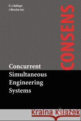 Concurrent Simultaneous Engineering Systems: The Way to Successful Product Development Bullinger, Hans-Jörg 9781447114796 Springer - książka