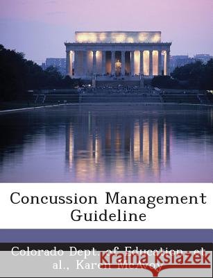 Concussion Management Guideline McAvoy, Karen, Colorado Dept of Education, Et Al 9781288800230 Bibliogov - książka