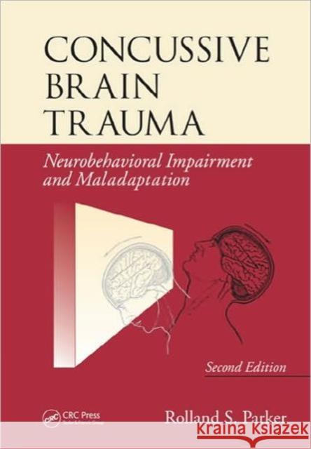 Concussive Brain Trauma: Neurobehavioral Impairment and Maladaptation Parker, Rolland S. 9780849380396 CRC Press - książka