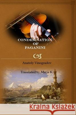 Condemnation of Paganini Anatoly Vinogradov Marissa Maitland Maria K 9781518780530 Createspace - książka