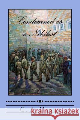 Condemned as a Nihilist G. A. Henty 9781985054752 Createspace Independent Publishing Platform - książka