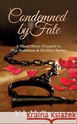 Condemned By Fate: A Short Story Prequel to The Ambition & Destiny Series McBeath, VL 9780995570832 Valyn Publishing - książka