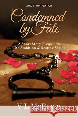 Condemned By Fate: A Short Story Prequel to The Ambition & Destiny Series McBeath, VL 9781913838058 Valyn Publishing - książka