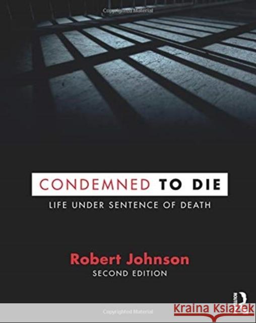 Condemned to Die: Life Under Sentence of Death Robert Johnson 9780815362395 Routledge - książka