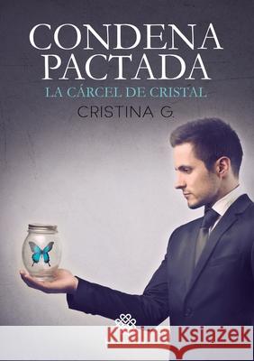 Condena Pactada. La cárcel de cristal G, Cristina 9788412032307 Kamadeva Editorial - książka