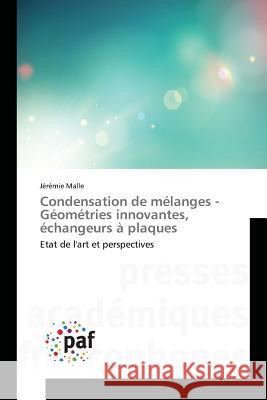 Condensation de mélanges - Géométries innovantes, échangeurs à plaques : Etat de l'art et perspectives Malle, Jérémie 9783841635129 Presses Académiques Francophones - książka