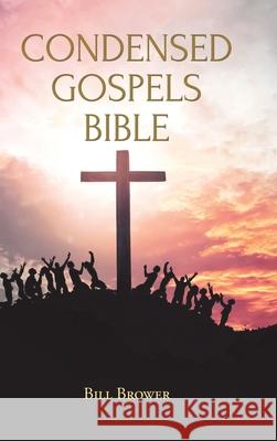 Condensed Gospels Bible Bill Brower 9781098090593 Christian Faith - książka