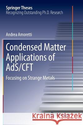 Condensed Matter Applications of Ads/Cft: Focusing on Strange Metals Amoretti, Andrea 9783319871837 Springer - książka
