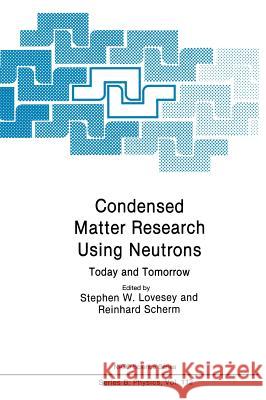 Condensed Matter Research Using Neutrons: Today and Tomorrow Lovesey, Stephen W. 9780306418211 Plenum Publishing Corporation - książka