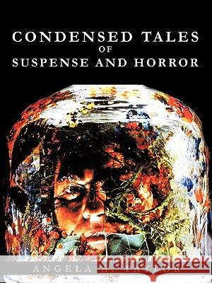 Condensed Tales of Suspense and Horror A. Taylor Angel 9781426924477 Trafford Publishing - książka