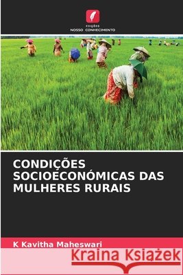Condi??es Socioecon?micas Das Mulheres Rurais K. Kavitha Maheswari 9786630371925 Edicoes Nosso Conhecimento - książka