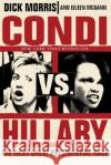 Condi vs. Hillary: The Next Great Presidential Race Dick Morris Eileen McGann 9780060859848 ReganBooks