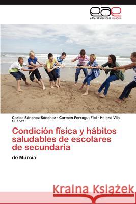 Condición física y hábitos saludables de escolares de secundaria Sánchez Sánchez Carlos 9783846573488 Editorial Acad Mica Espa Ola - książka