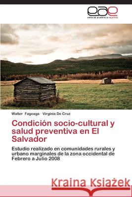 Condicion Socio-Cultural y Salud Preventiva En El Salvador  9783848473045 Editorial Academica Espanola - książka