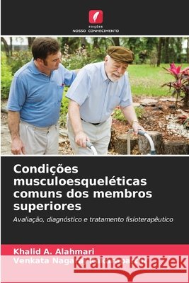 Condições musculoesqueléticas comuns dos membros superiores Alahmari, Khalid A., Kakaraparthi, Venkata Nagaraj 9786208492809 Edições Nosso Conhecimento - książka