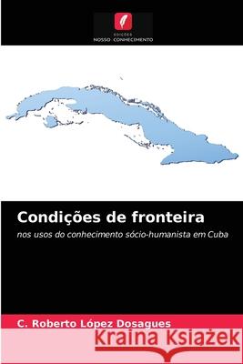 Condições de fronteira C Roberto López Dosagues 9786203139723 Edicoes Nosso Conhecimento - książka