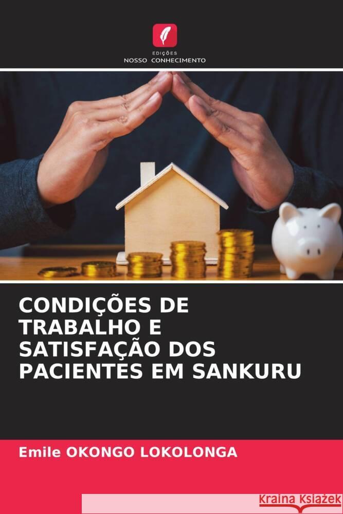 CONDIÇÕES DE TRABALHO E SATISFAÇÃO DOS PACIENTES EM SANKURU OKONGO LOKOLONGA, Emile 9786203483307 Edições Nosso Conhecimento - książka
