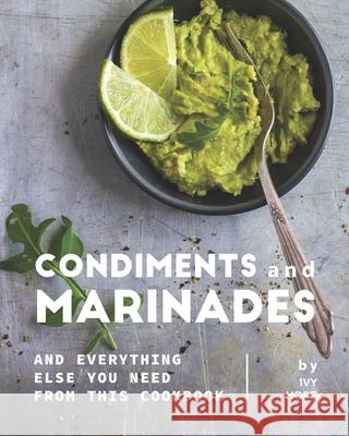 Condiments and Marinades: And Everything Else You Need from This Cookbook Hope, Ivy 9798722054388 Independently published - książka