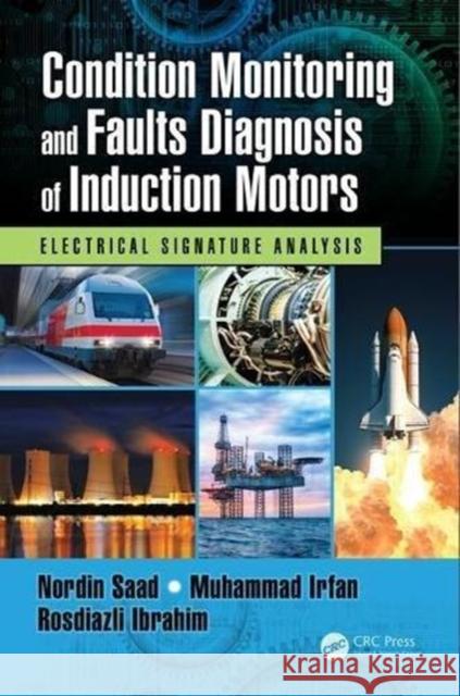 Condition Monitoring and Faults Diagnosis of Induction Motors: Electrical Signature Analysis Nordin Saad Muhammad Irfan Rosdiazli Ibrahim 9780815389958 CRC Press - książka