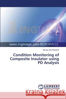 Condition Monitoring of Composite Insulator using PD Analysis Ida Ayu Dwi Giriantari 9783838312644 LAP Lambert Academic Publishing - książka