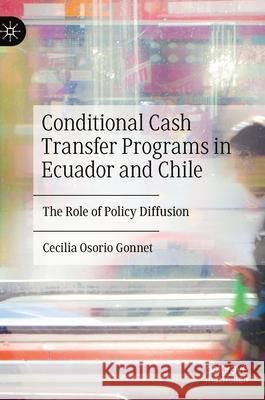 Conditional Cash Transfer Programs in Ecuador and Chile: The Role of Policy Diffusion Osorio Gonnet, Cecilia 9783030510077 Palgrave MacMillan - książka