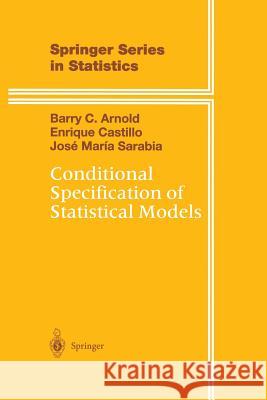 Conditional Specification of Statistical Models Barry C. Arnold Enrique Castillo Jose-Maria Sarabia 9781475772609 Springer - książka