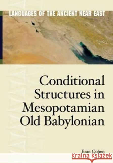Conditional Structures in Mesopotamian Old Babylonian Eran Cohen 9781575062228 Eisenbrauns - książka
