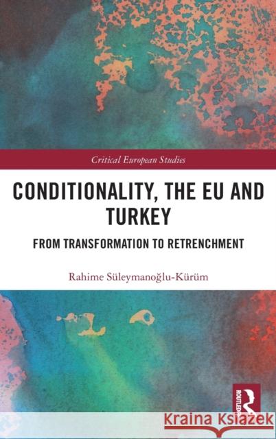 Conditionality, the Eu and Turkey: From Transformation to Retrenchment Rahime Suleymanoğlu-Kurum 9780815379898 Routledge - książka