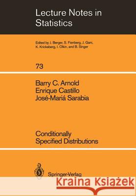 Conditionally Specified Distributions Barry C. Arnold Enrique Castillo Jose-Maria Sarabia 9780387977942 Springer - książka