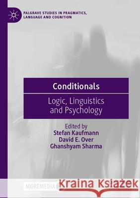 Conditionals: Logic, Linguistics and Psychology Stefan Kaufmann David E. Over Ghanshyam Sharma 9783031056840 Palgrave MacMillan - książka