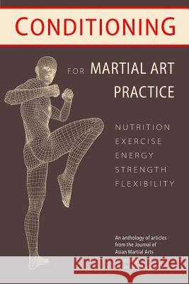 Conditioning for Martial Art Practice: Nutrition, Exercise, Energy, Strength, Flexibility Allen Pittma Bret Netherto Larry Durstin 9781986022422 Createspace Independent Publishing Platform - książka