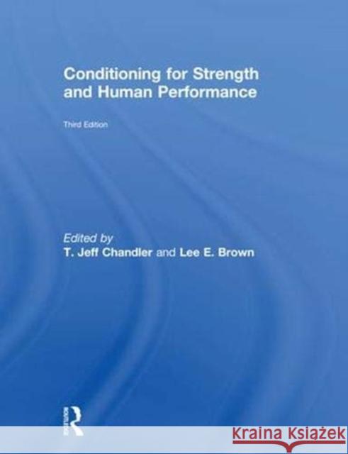 Conditioning for Strength and Human Performance: Third Edition T. Jeff Chandler Lee E. Brown 9781138218062 Routledge - książka