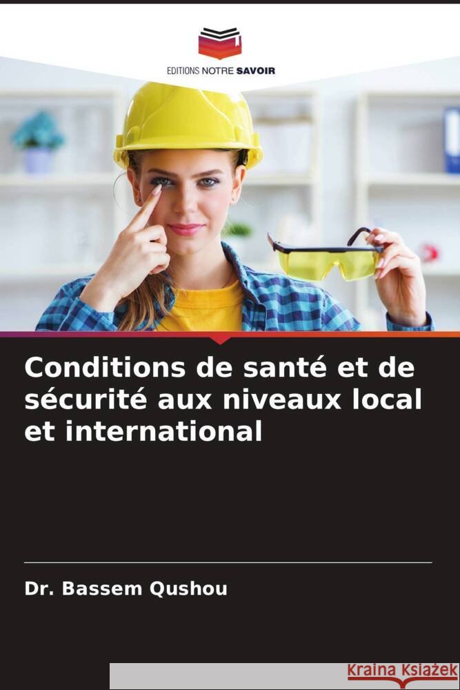 Conditions de santé et de sécurité aux niveaux local et international Qushou, Dr. Bassem 9786205107584 Editions Notre Savoir - książka