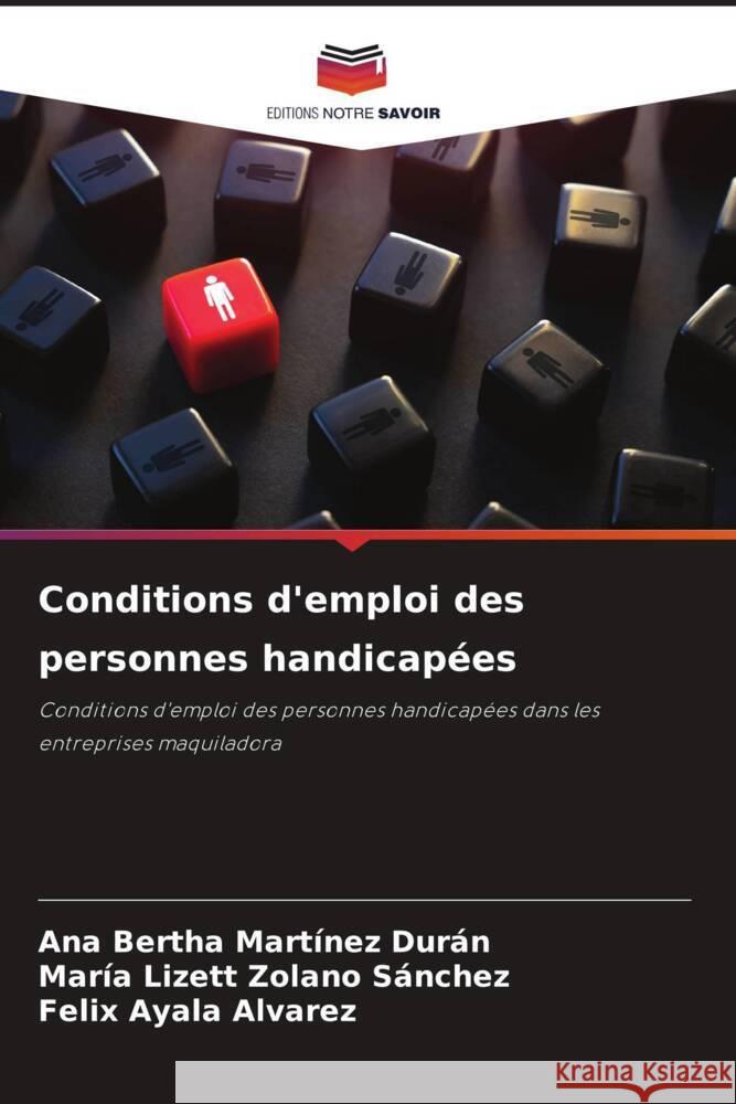 Conditions d'emploi des personnes handicapées Martínez Durán, Ana Bertha, Zolano Sánchez, María Lizett, Ayala Alvarez, Felix 9786208631789 Editions Notre Savoir - książka